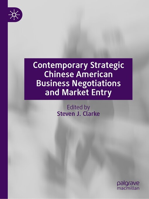 Title details for Contemporary Strategic Chinese American Business Negotiations and Market Entry by Steven J. Clarke - Available